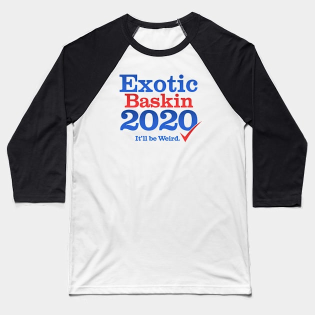 Exotic Baskin for President 2020 Baseball T-Shirt by NerdShizzle